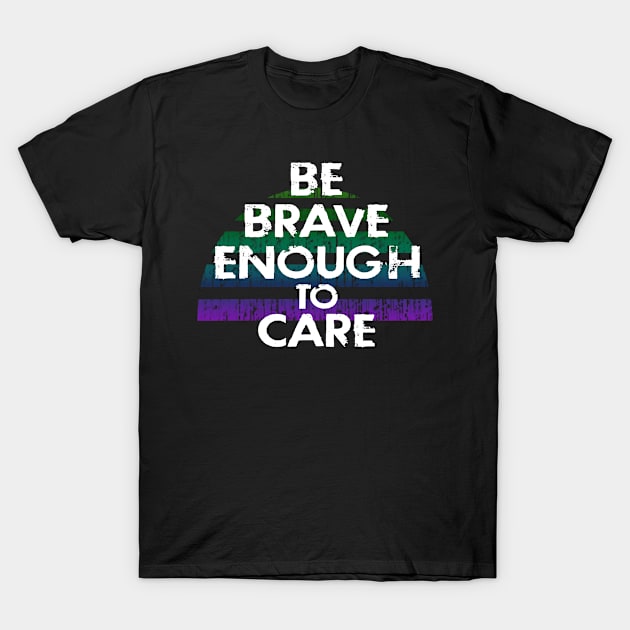 Be brave enough to care. Racial injustice is economic inequality. Public health issue. Stop killing black people. Systemic, institutional racism. Race equality. Black lives matter T-Shirt by IvyArtistic